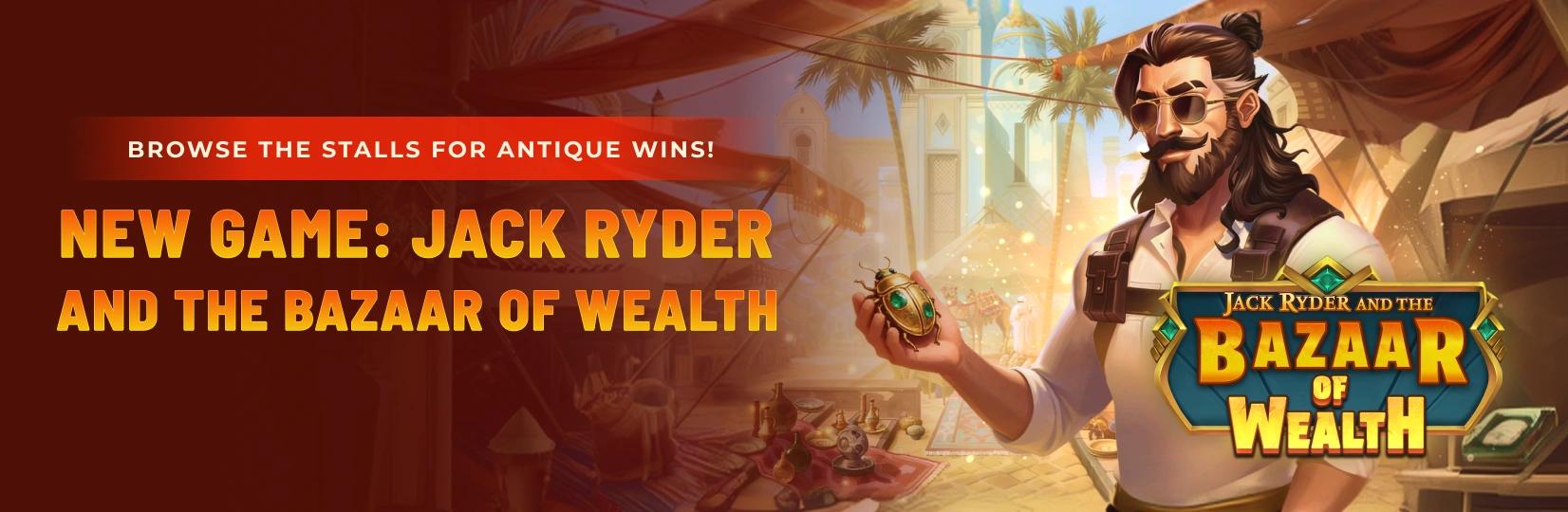 BW_Jack_Ryder_And_The_Bazaar_Of_Wealth_03_08_2026_banner_main_page_web_1652x540_df0de580f2.webp